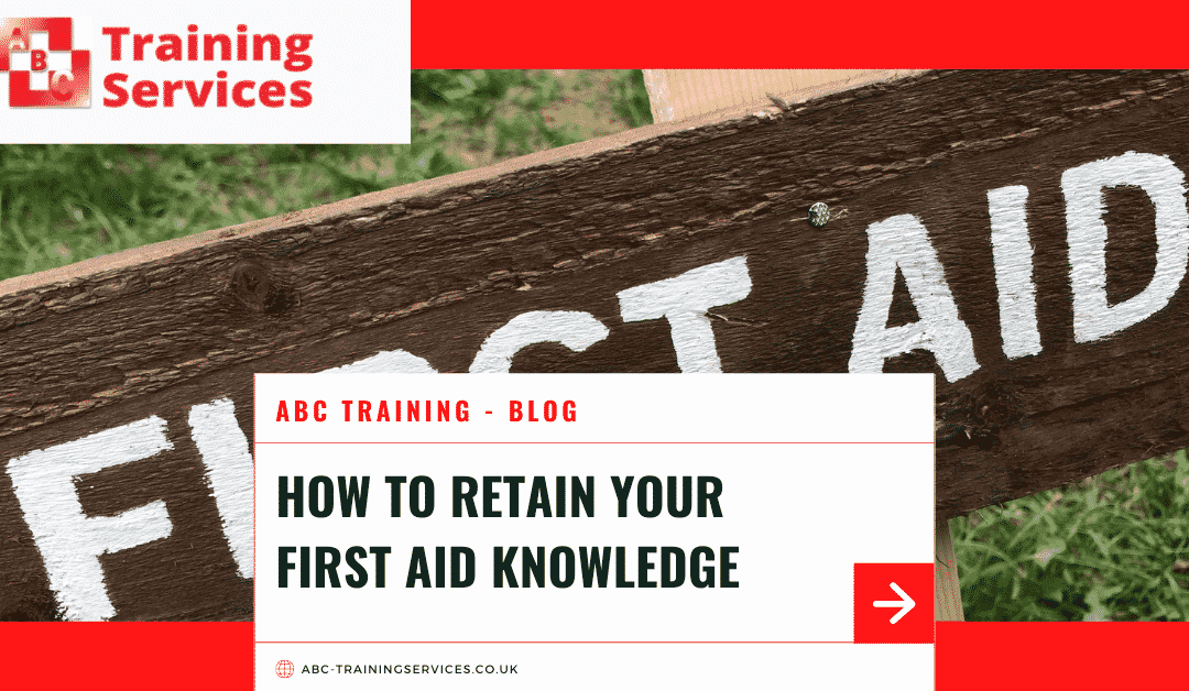 How to retain your First Aid Knowledge