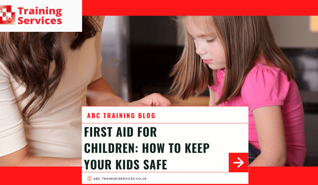 First Aid for Children: How to Keep Your Kids Safe