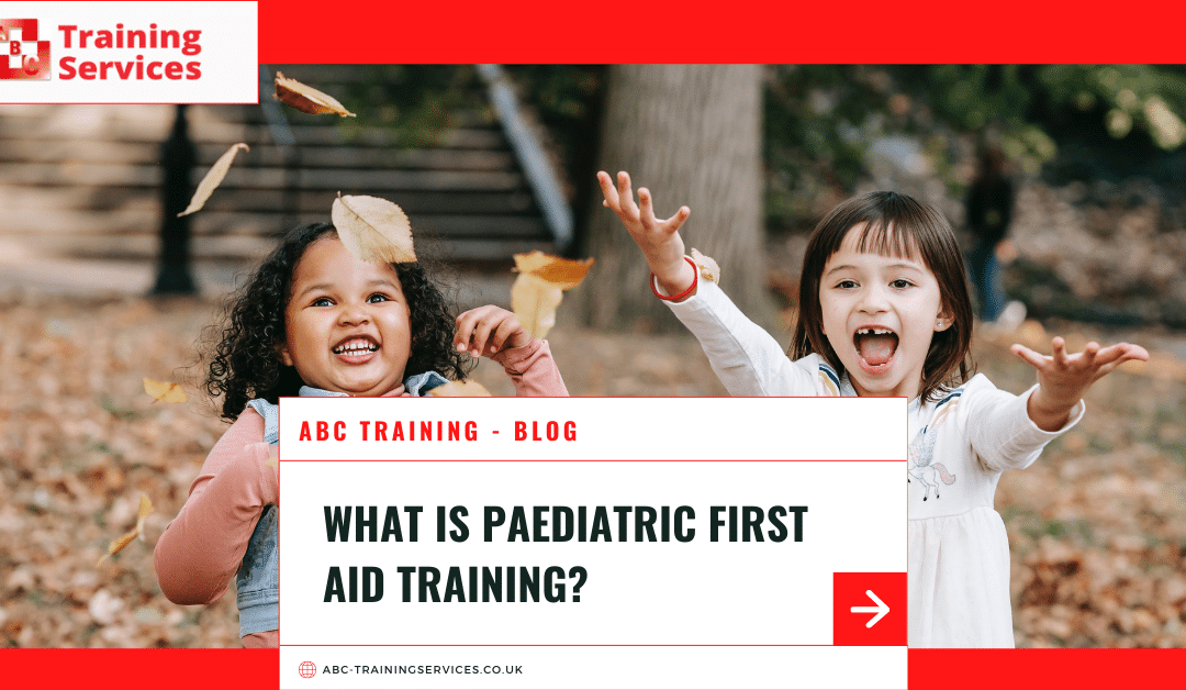 What is Paediatric First Aid Training?