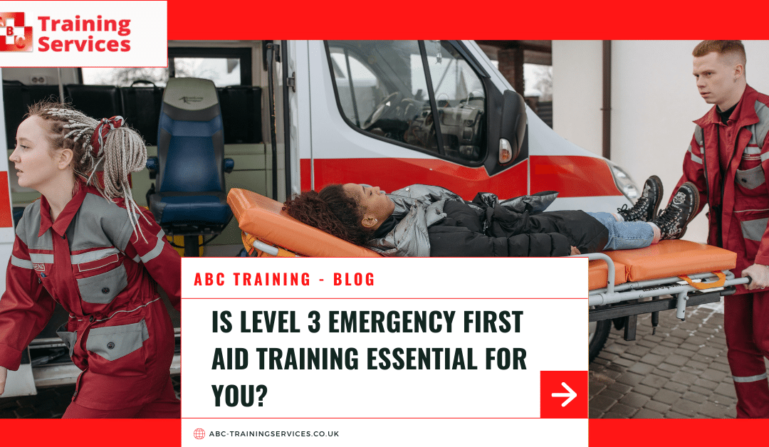 Is Level 3 Emergency First Aid Training Essential for You?
