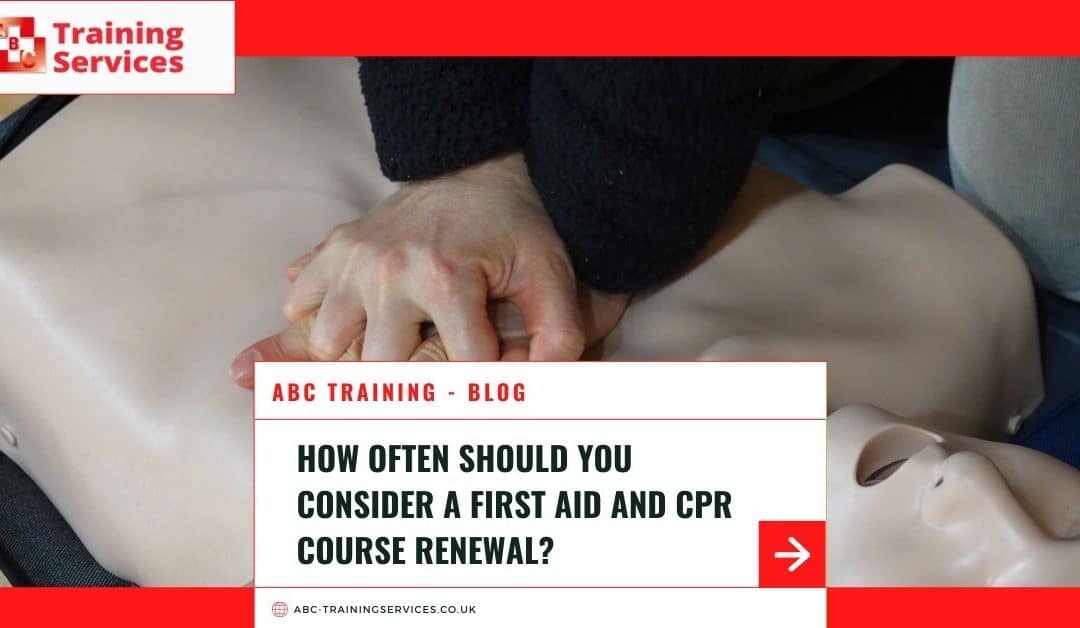 How Often Should You Consider a First Aid and CPR Course Renewal?