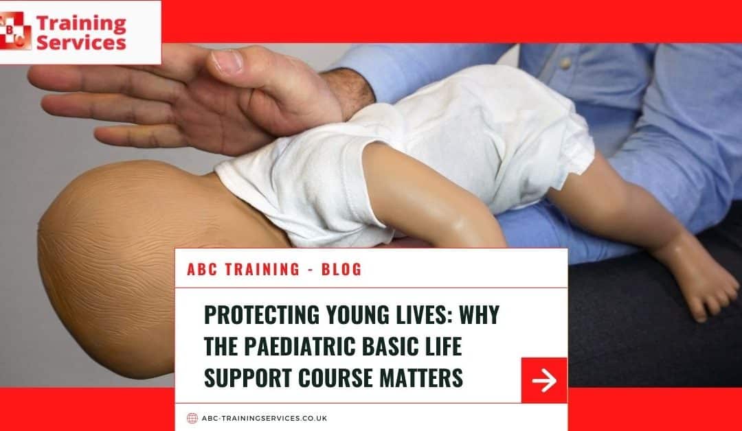 Protecting Young Lives: Why the Paediatric Basic Life Support Course Matters