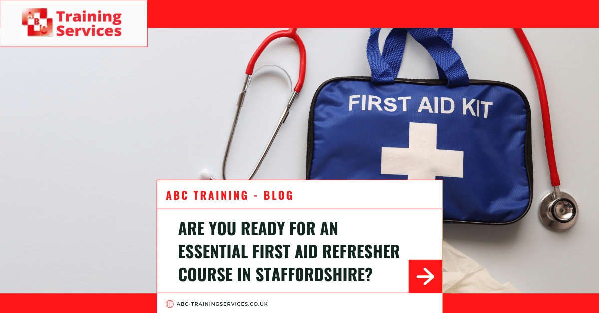 first aid refresher course in Staffordshire, first aid, first aid refresher course, Staffordshire, CPR, emergency preparedness, ABC Training Services, healthcare, safety training