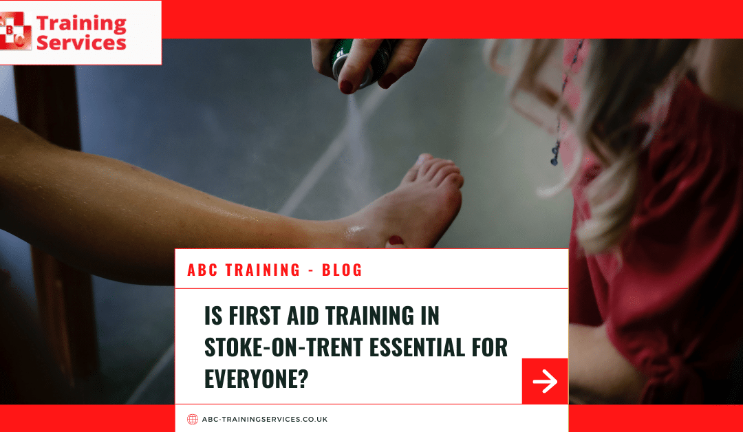 Is First Aid Training in Stoke-on-Trent Essential for Everyone?
