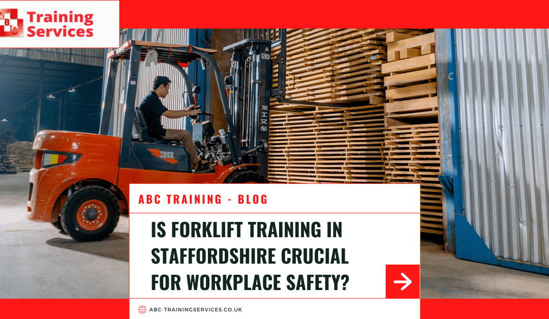 Is Forklift Training in Staffordshire Crucial for Workplace Safety?